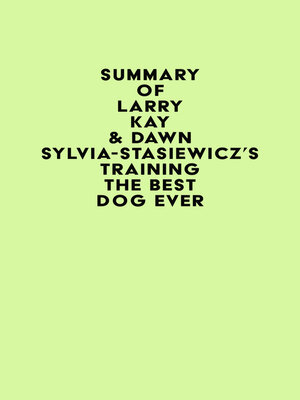 cover image of Summary of Larry Kay & Dawn Sylvia-Stasiewicz's Training the Best Dog Ever